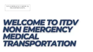 Welcome to ITDV Non Emergency Medical Transportation