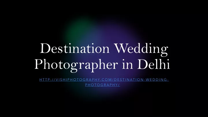 destination wedding photographer in delhi