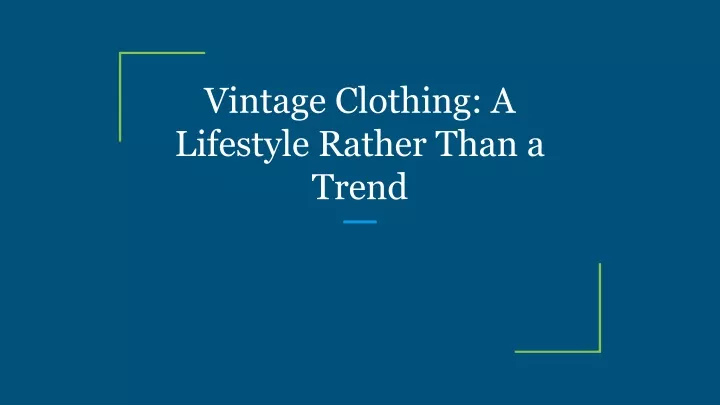 vintage clothing a lifestyle rather than a trend