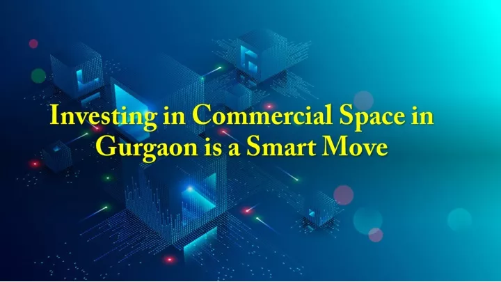 investing in commercial space in gurgaon is a smart move