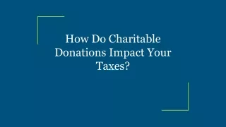 How Do Charitable Donations Impact Your Taxes?