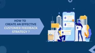How To Create Effective Customer Feedback Strategy