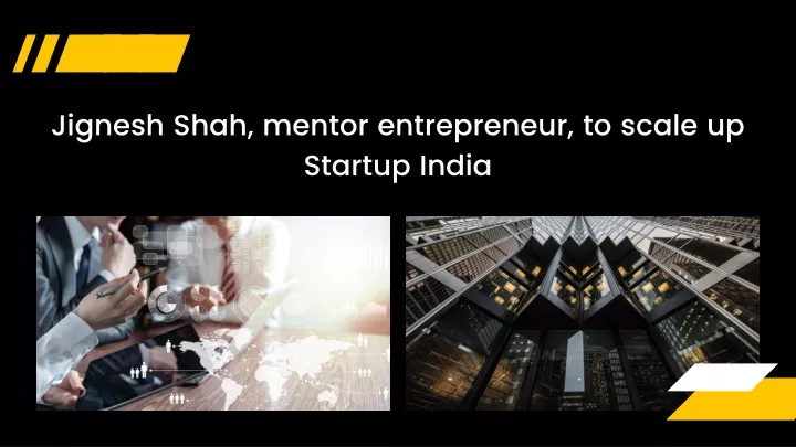 jignesh shah mentor entrepreneur to scale