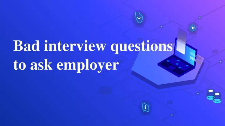 bad interview questions to ask employer