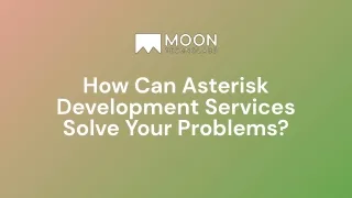 how can asterisk development services solve your