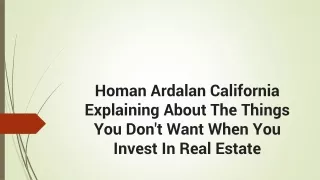 Homan Ardalan California - Things You Don't Want When You Invest In Real Estate