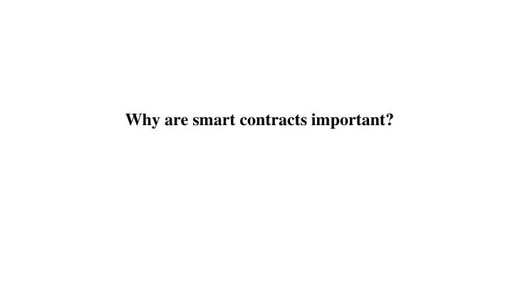 why are smart contracts important