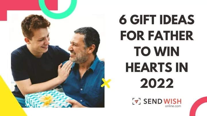 6 gift ideas for father to win hearts in 2022
