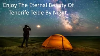 Enjoy The Eternal Beauty Of Tenerife Teide By Night.