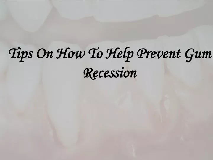 tips on how to help prevent gum recession