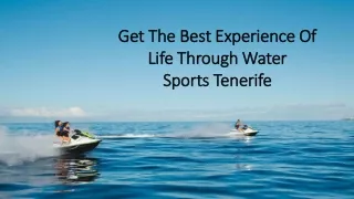 Get The Best Experience Of Life Through Water Sports Tenerife