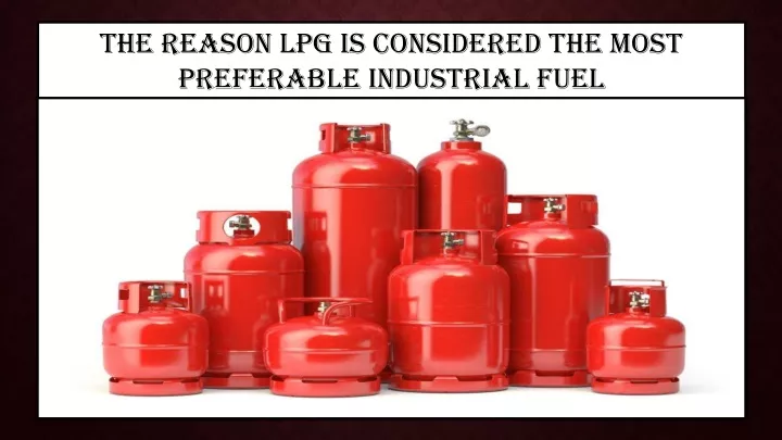 the reason lpg is considered the most preferable