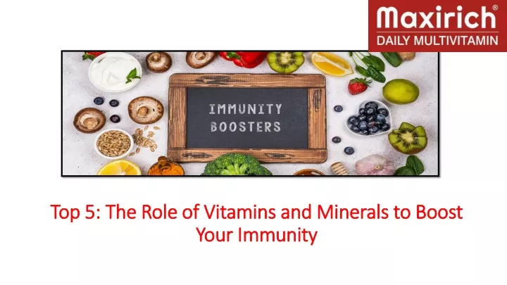 top 5 the role of vitamins and minerals to boost your immunity