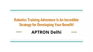 Robotics Training Adventure Is An Incredible Strategy for Developing Your Benefit!