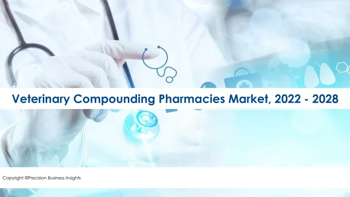 veterinary compounding pharmacies market 2022 2028