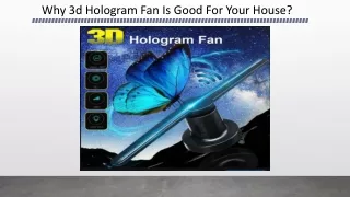 Why 3d Hologram Fan Is Good For Your House