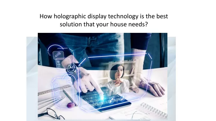 how holographic display technology is the best