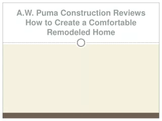 a w puma construction reviews how to create a comfortable remodeled home