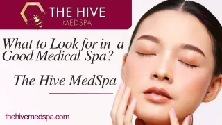 What to Look for in a Good Medical Spa - The Hive Med Spa
