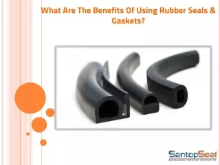 What Are The Benefits Of Using Rubber Seals & Gaskets?