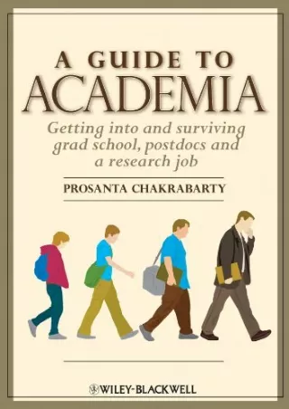EBOOK A Guide to Academia Getting into and Surviving Grad School Postdocs
