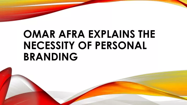omar afra explains the necessity of personal branding