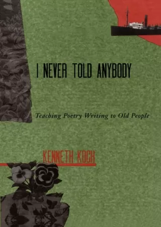 DOWNLOAD I never Told Anybody Teaching Poetry Writing to Old People