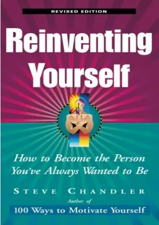 READING Reinventing Yourself Revised Edition How to Become the Person You ve