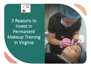 3 Reasons to Invest in Permanent Makeup Training in Virginia