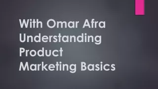 With Omar Afra Understanding Product Marketing Basics