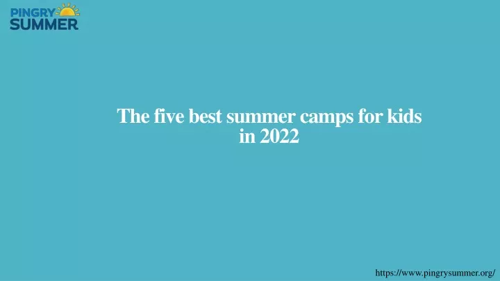 the five best summer camps for kids in 2022