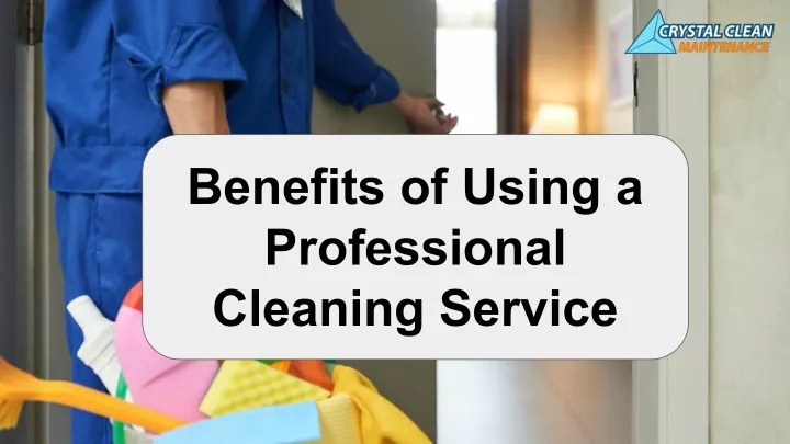 benefits of using a professional cleaning service