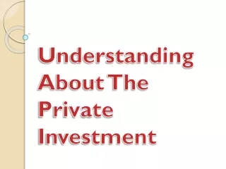 understanding about the private investment