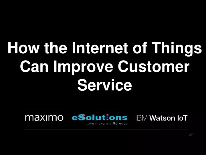 how the internet of things can improve customer service