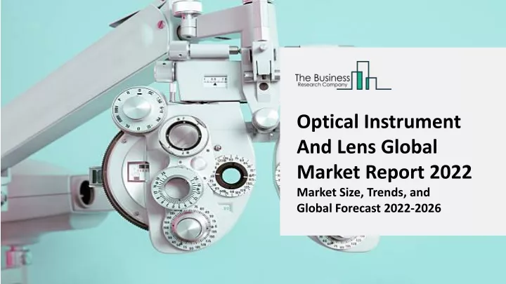 optical instrument and lens global market report