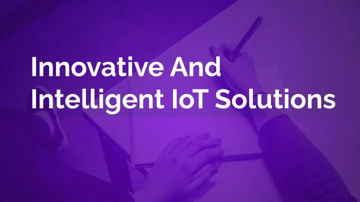 innovative and intelligent iot solutions