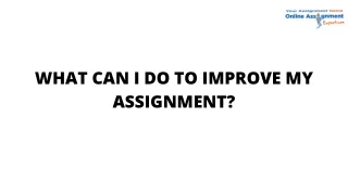 what can i do to improve my assignment