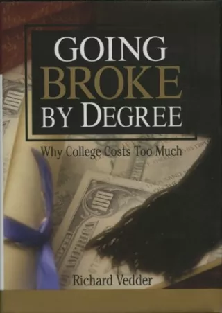 DOWNLOAD Going Broke by Degree Why College Costs Too Much