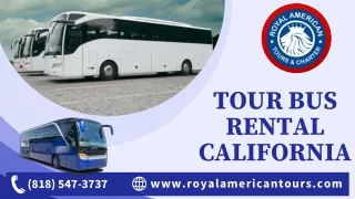 Tour Bus Rental California | Affordable Services- Royal American Tours & Charter
