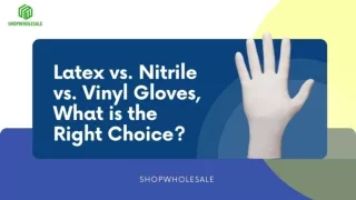 Latex vs. Nitrile vs. Vinyl Gloves, What is the Right Choice