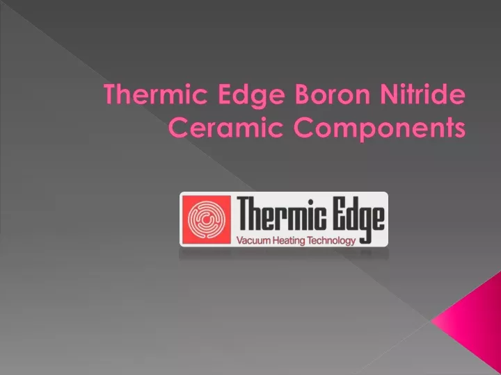 thermic edge boron nitride ceramic components