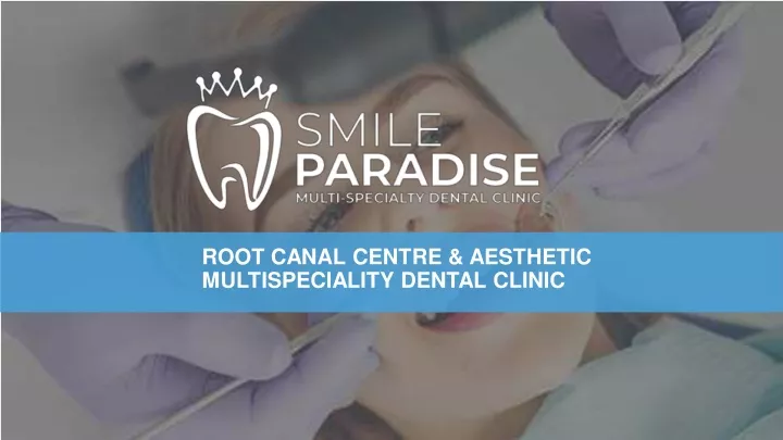 root canal centre aesthetic multispeciality