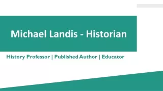 Michael Landis - Historian - A Goal-focused Professional