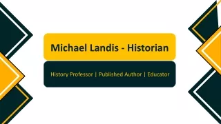 Michael Landis - Historian - An Experienced Academic Specialist