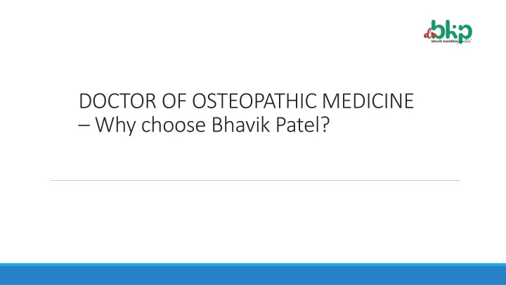 doctor of osteopathic medicine why choose bhavik patel