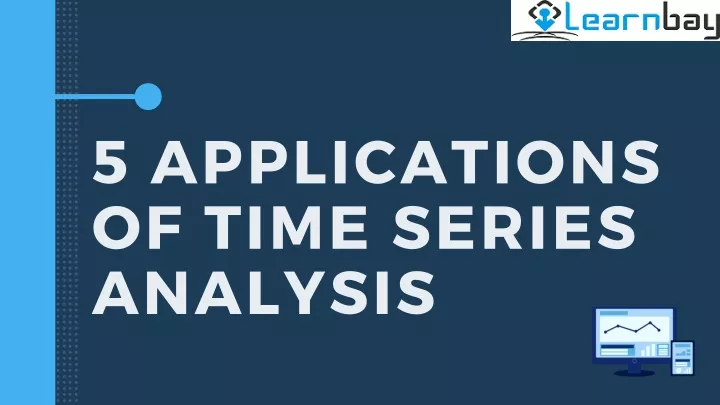 5 applications of time series analysis