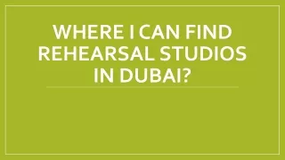 where i can find rehearsal studios in dubai