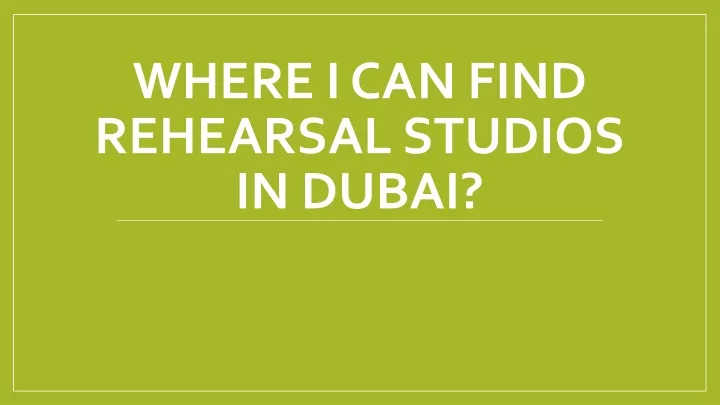 where i can find rehearsal studios in dubai