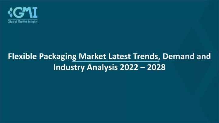 PPT - Flexible Packaging Market PowerPoint Presentation, Free Download ...