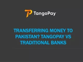 Transferring Money to Pakistan TangoPay vs Traditional Banks
